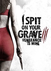 I Spit on Your Grave: Vengeance Is Mine ● Vj Junior