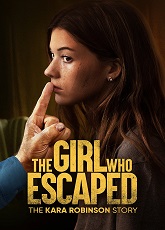 The Girl Who Escaped: The Kara Robinson Story ● Vj Emmy